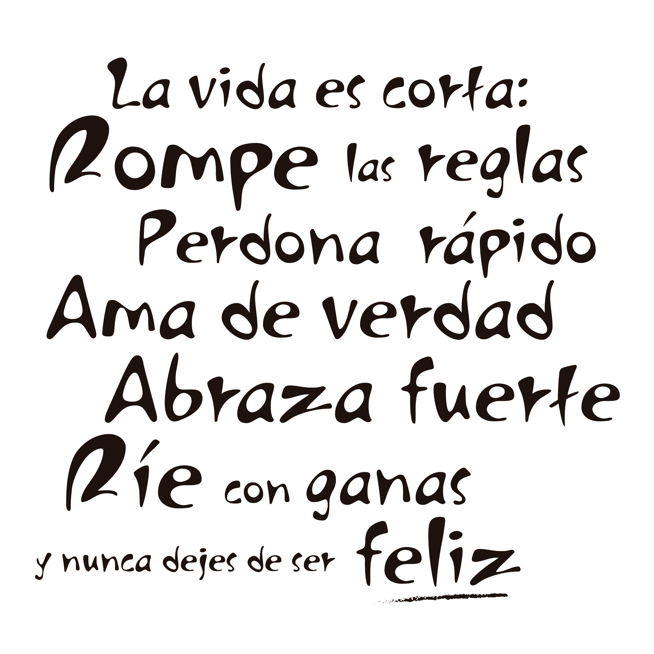 La vida es corta: Rompe las reglas, perdona rápido, ama de verdad, abraza fuerte, ríe con ganas y nunca dejes de ser feliz - Imagen 2